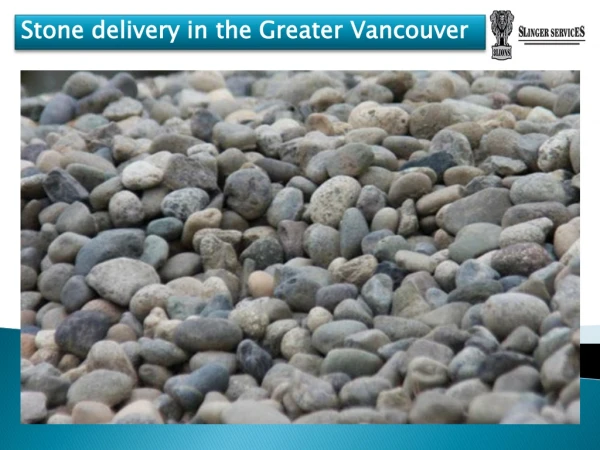 Stone delivery in the Greater Vancouver