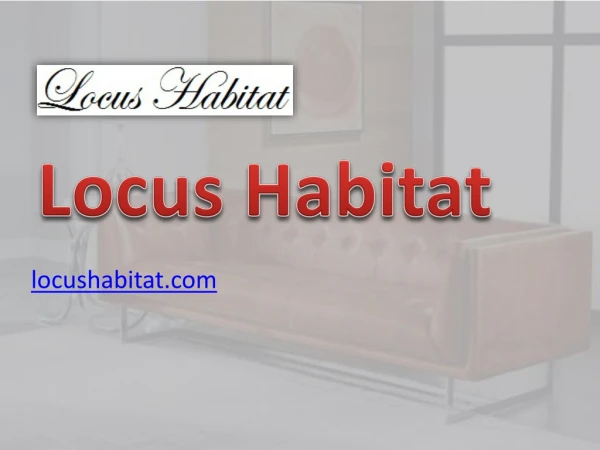 Furniture Sales - https://www.locushabitat.com