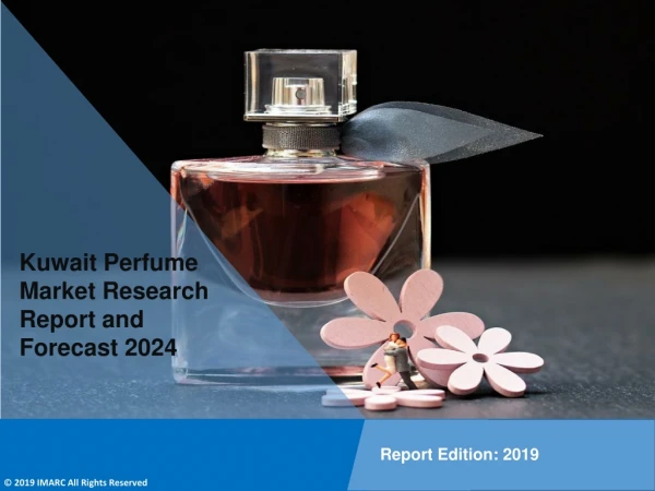 Kuwait Perfume Market PDF: Size, Share, Trends, Growth & Forecast to 2019-2024