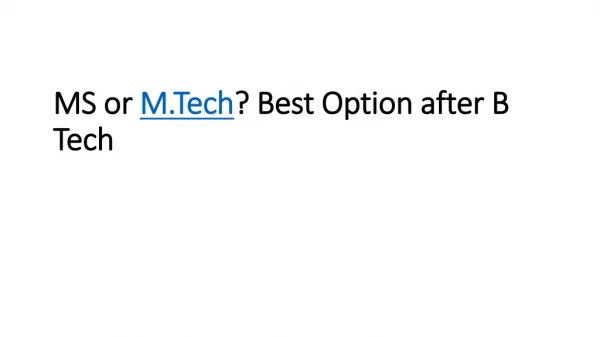 MS or M.Tech? Best Option after B Tech
