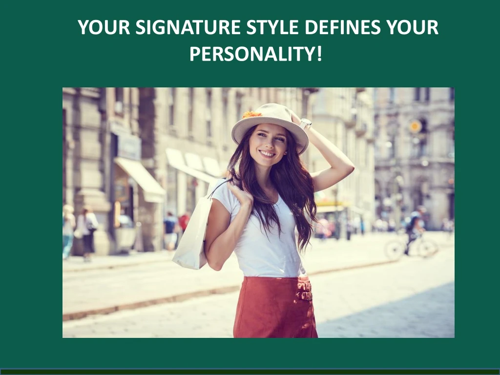 your signature style defines your personality