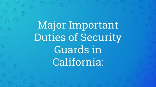 Major Important Duties of Security Guards in California: