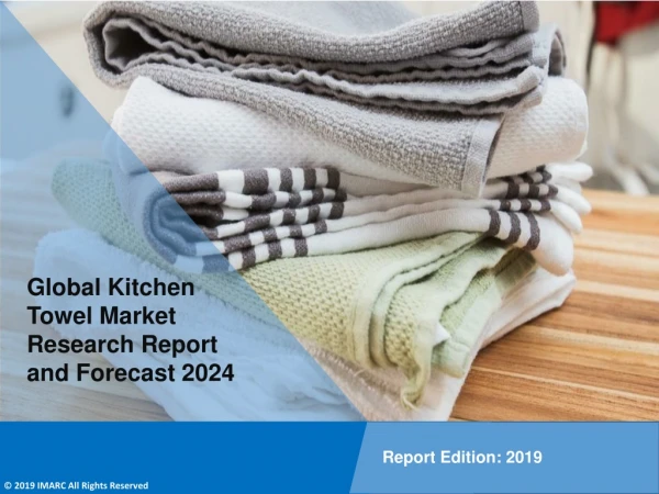 Kitchen Towel Market PDF: Upcoming Trends, Demand, Regional Analysis and Forecast 2024