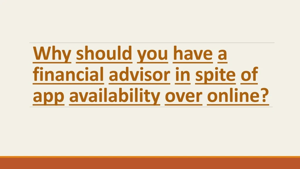 why should you have a financial advisor in spite of app availability over online