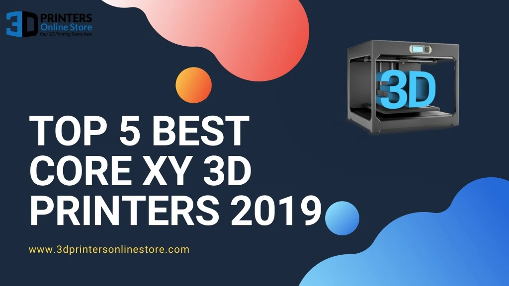 top 5 best core xy 3d printers 2019