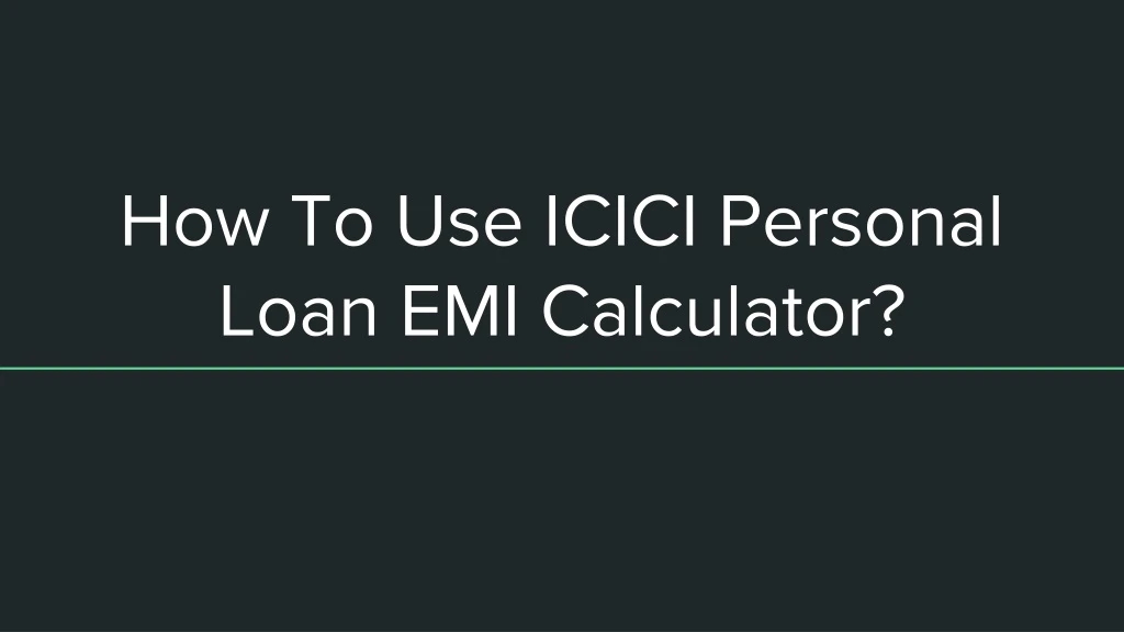 how to use icici personal loan emi calculator