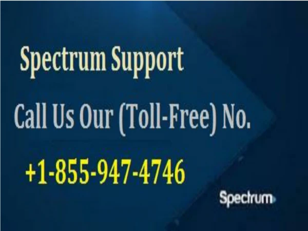 Require help? Contact now at 1-855-947-4746 Spectrum technical support number