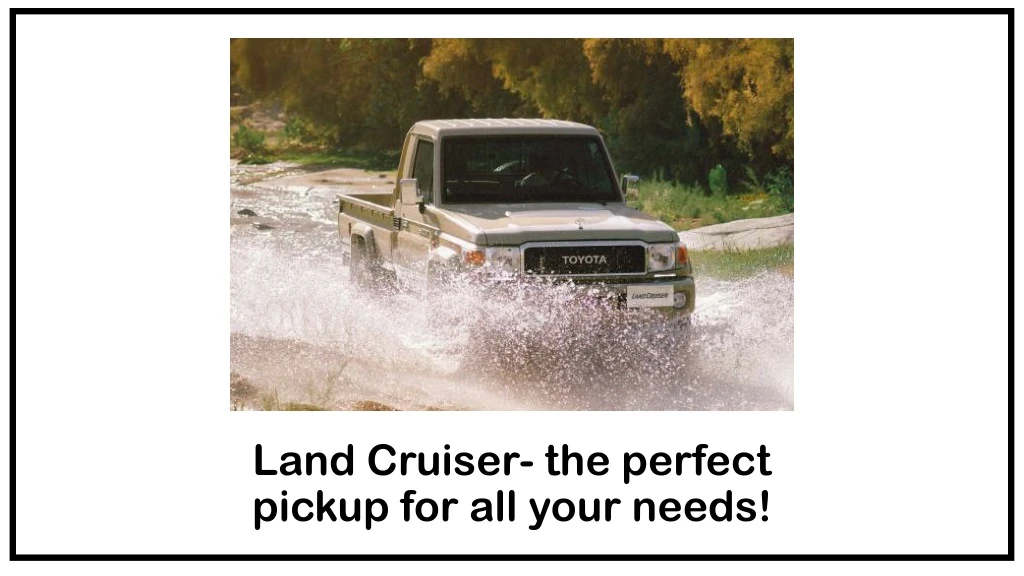 land cruiser the perfect pickup for all your needs