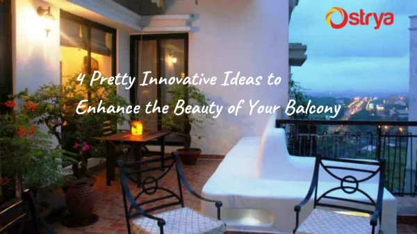 4 Pretty Innovative Ideas to Enhance the Beauty of Your Balcony