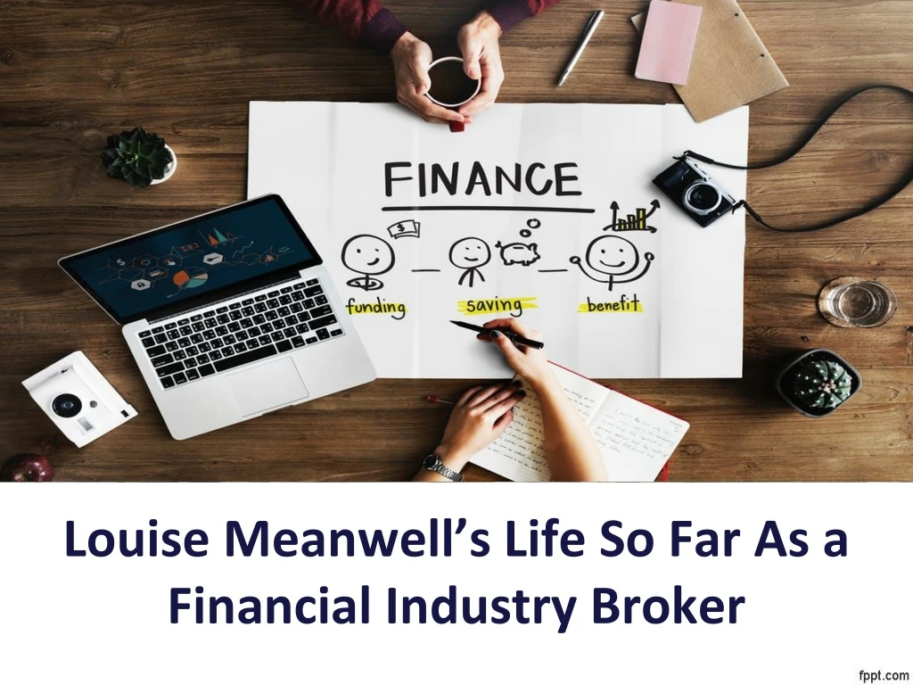 louise meanwell s life so far as a financial industry broker