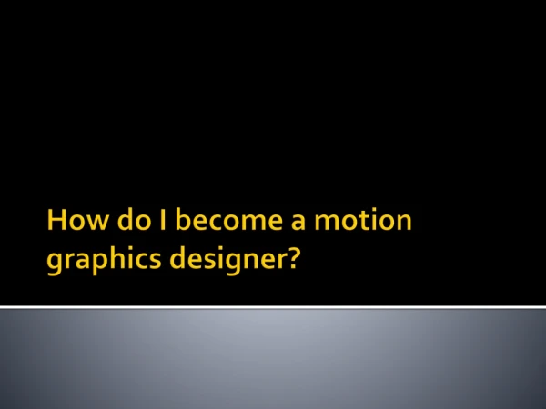 How do I become a Motion Graphics Designer?