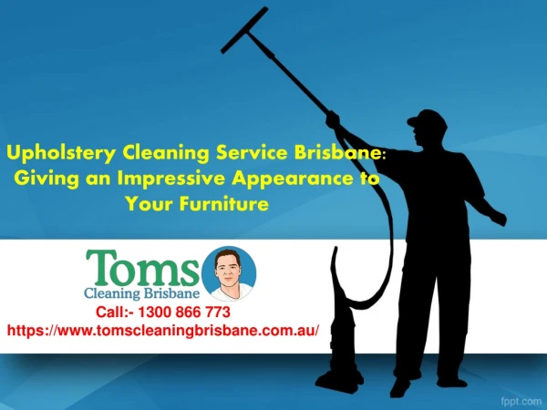 Upholstery Cleaning Service Brisbane: Giving an Impressive Appearance to Your Furniture
