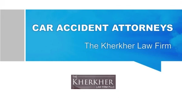 Car Accident Attorneys at The Kherkher Law Firm in Texas