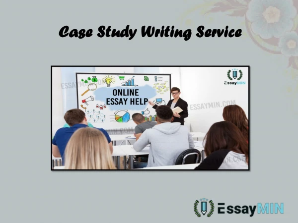 Visit EssayMin for Incredible Case Study Writing Service