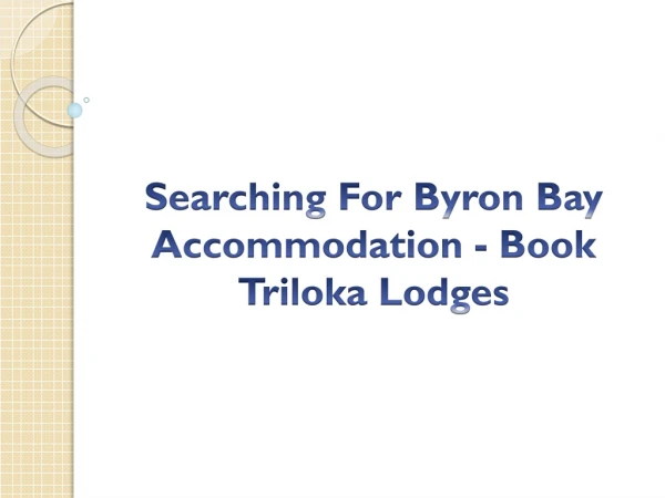 Searching For Byron Bay Accommodation - Book Triloka Lodges