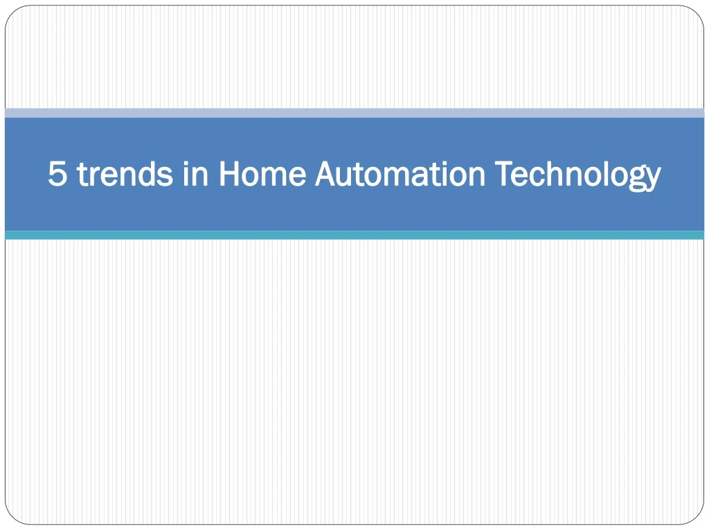 5 trends in home automation technology