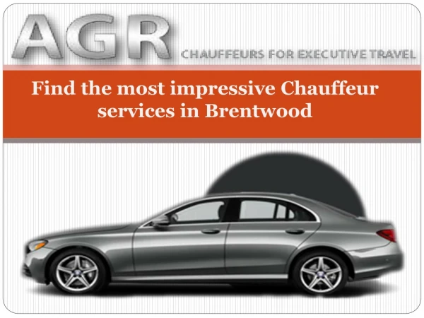Find the most impressive Chauffeur services in Brentwood
