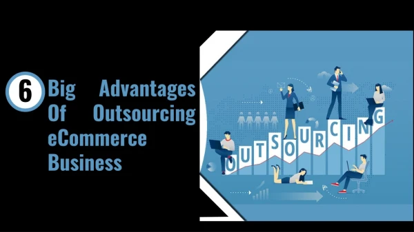 6 Big Advantages of Outsourcing eCommerce Business