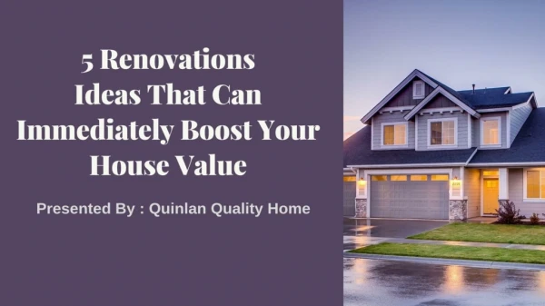 5 Renovations Ideas That Can Immediately Boost Your House Value