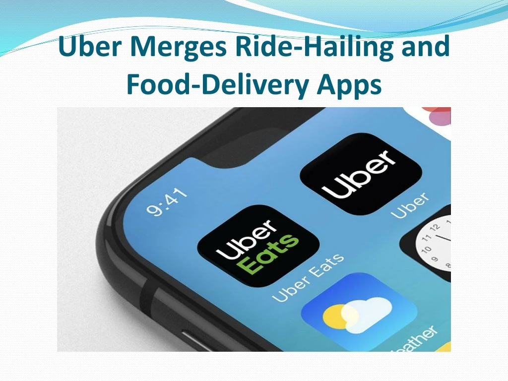 uber merges ride hailing and food delivery apps