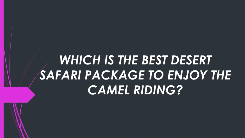 which is the best desert safari package to enjoy the camel riding