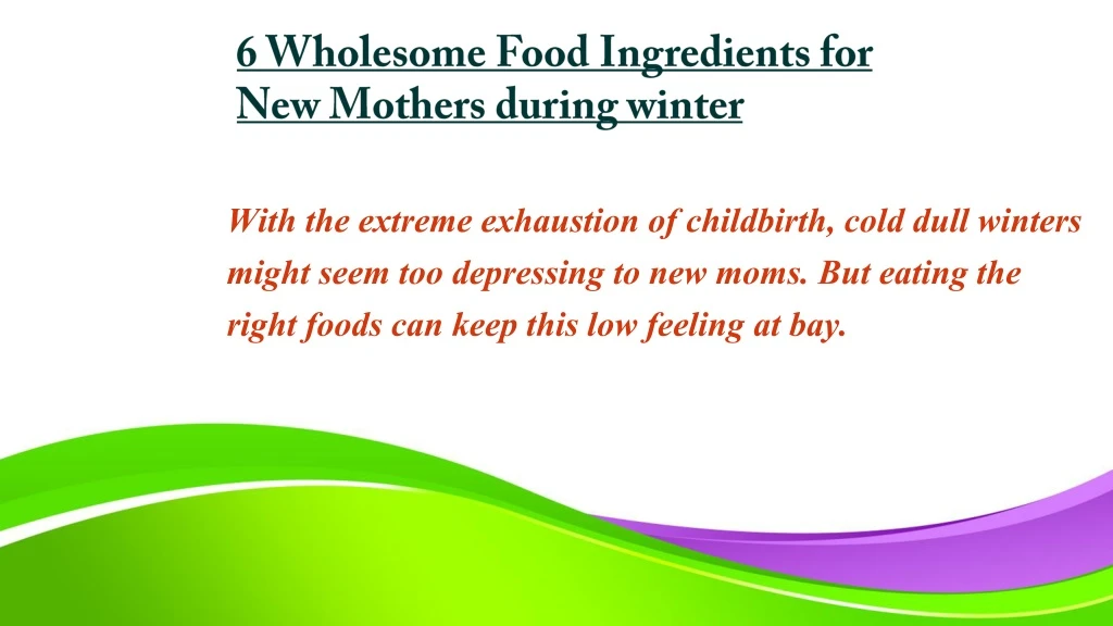 6 wholesome food ingredients for new mothers