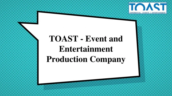 TOAST - Event and Entertainment Production Company