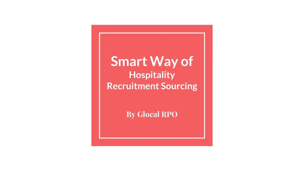 s mart way of hospitality recruitment sourcing
