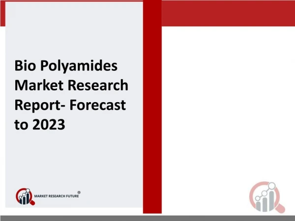 Bio Polyamides Market Research Report Countries, Growth Rate, Latest Trends, Future Technologies Forecast to 2023