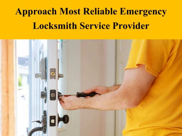Approach Most Reliable Emergency Locksmith Service Provider
