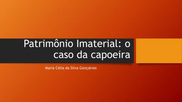 patrim nio imaterial o caso da capoeira