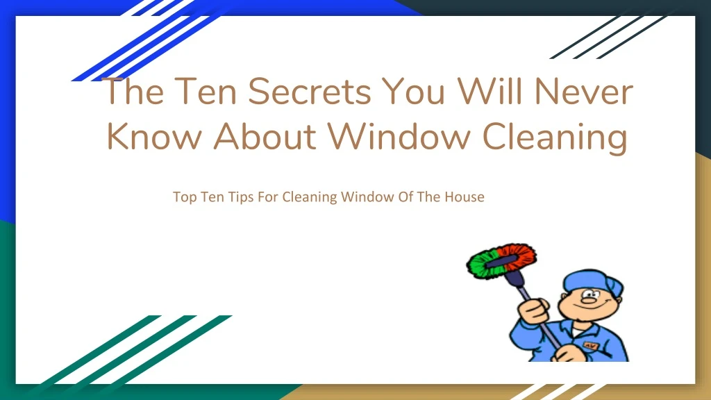 the ten secrets you will never know about window cleaning