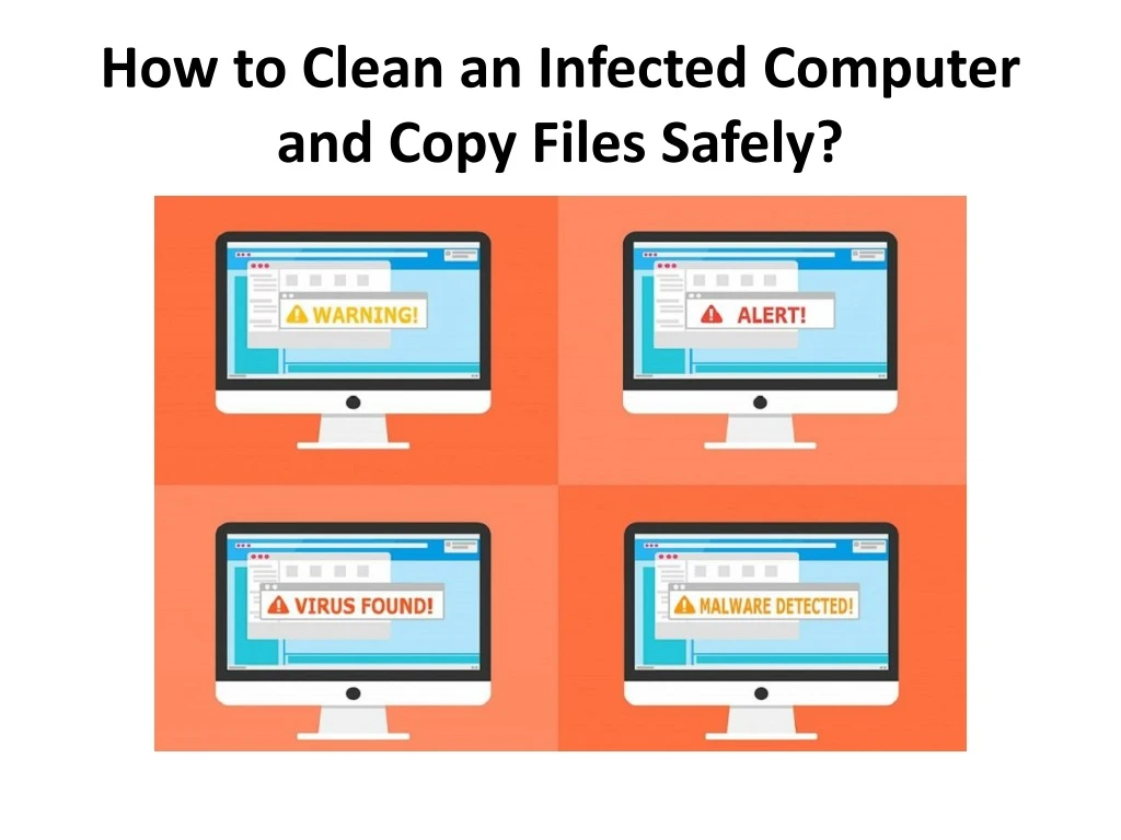 how to clean an infected computer and copy files