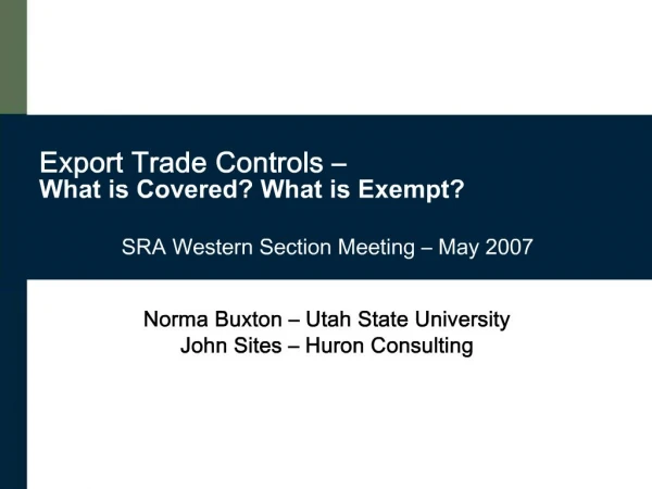 Export Trade Controls What is Covered What is Exempt SRA Western Section Meeting May 2007