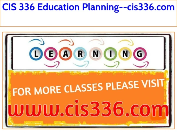 CIS 336 Education Planning--cis336.com