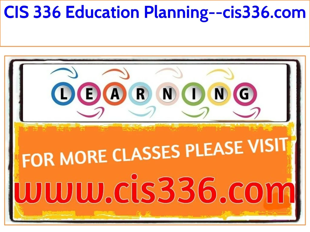 cis 336 education planning cis336 com