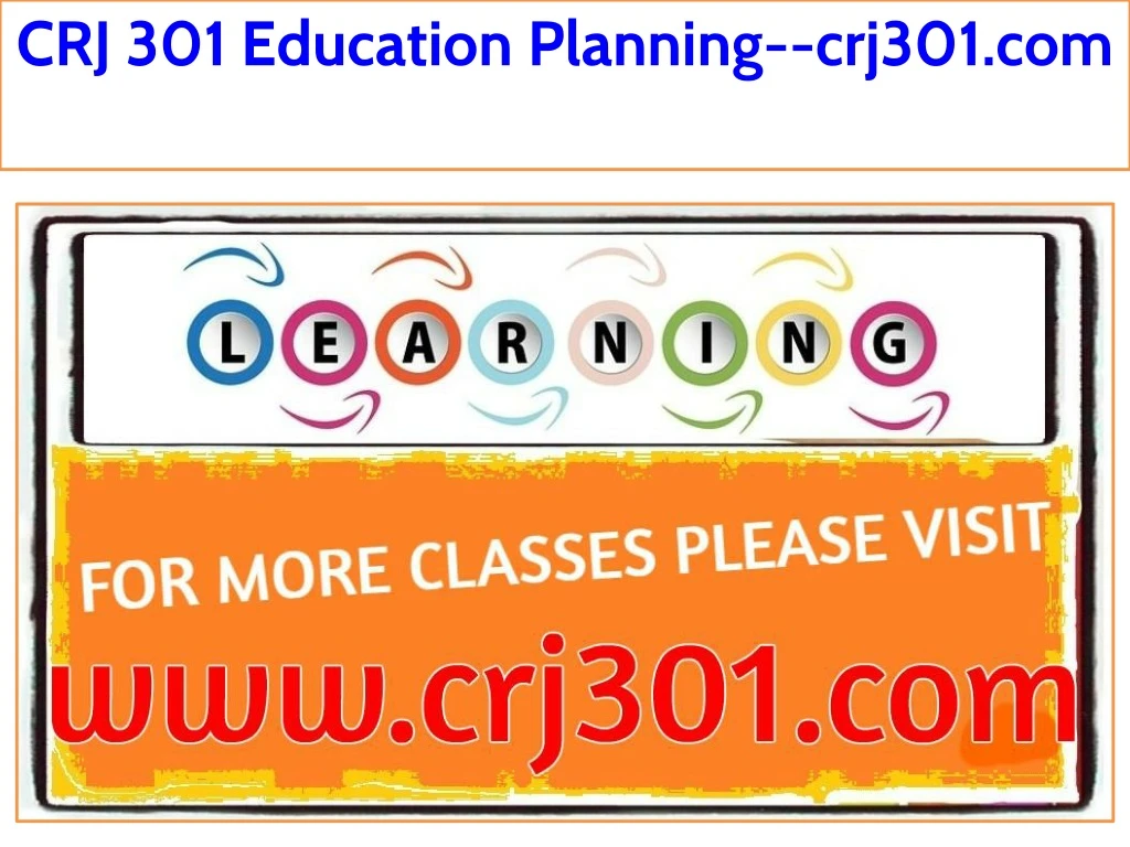 crj 301 education planning crj301 com