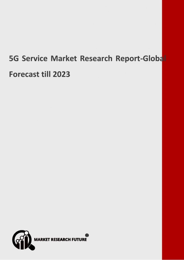 5G Service Market Future Insights, Market Revenue and Threat Forecast by 2023