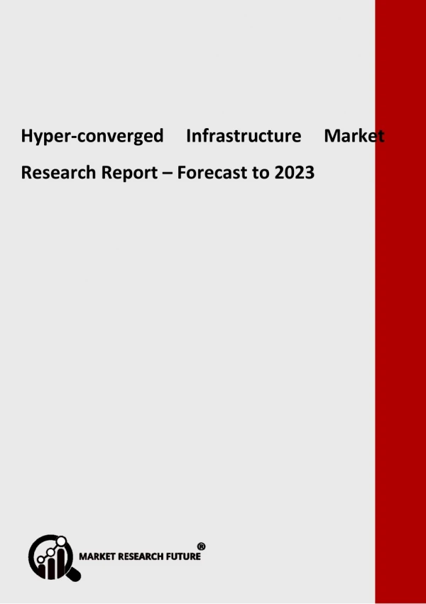 Hyper-converged Infrastructure Market Overview, Dynamics, Key Industry, Opportunities and Forecast to 2023