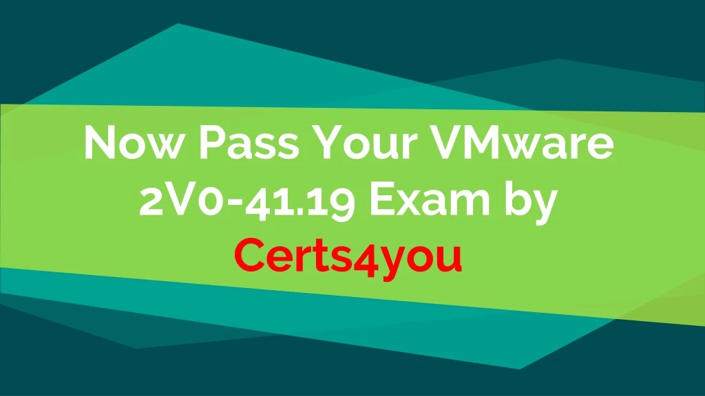 now pass your vmware 2v0 41 19 exam by certs4you