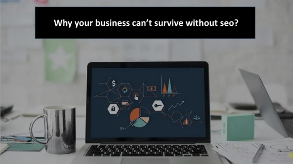 Why your business can’t survive without SEO?