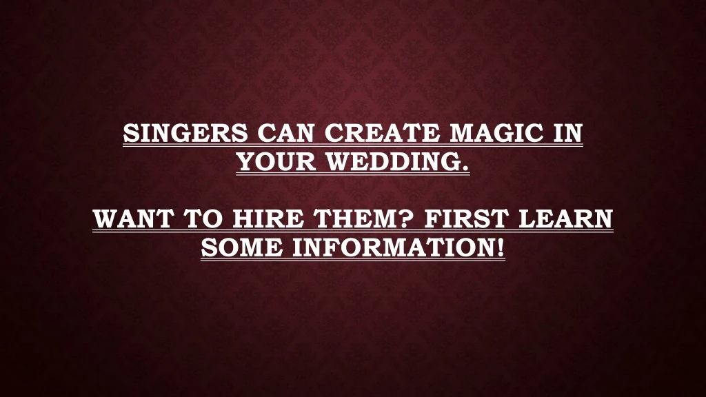 singers can create magic in your wedding want to hire them first learn some information
