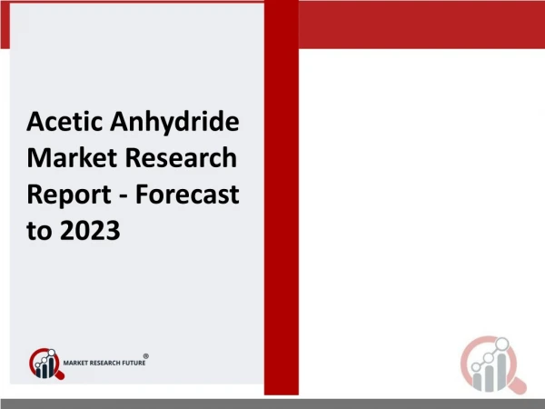 Acetic Anhydride Market 2019 Global Market Challenge, Driver, Trends & Forecast to 2023