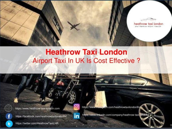 Heathrow Taxi London-Hire Airport Taxi In UK Is Cost Effective