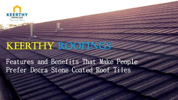Features and Benefits That Make People Prefer Decra Stone Coated Roof Tiles