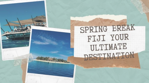 Spring Break Fiji Your Ultimate Destination