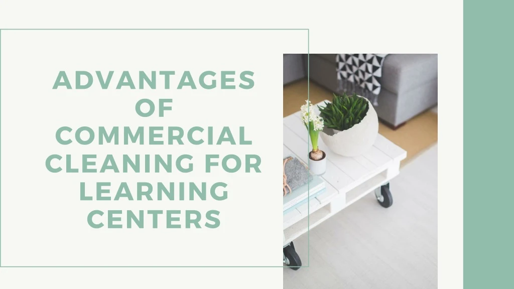 advantages of commercial cleaning for learning
