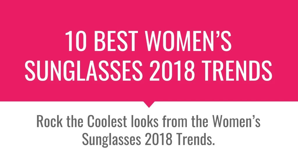 10 best women s sunglasses 2018 trends