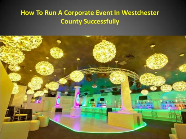 How To Run A Corporate Event In Westchester County Successfully