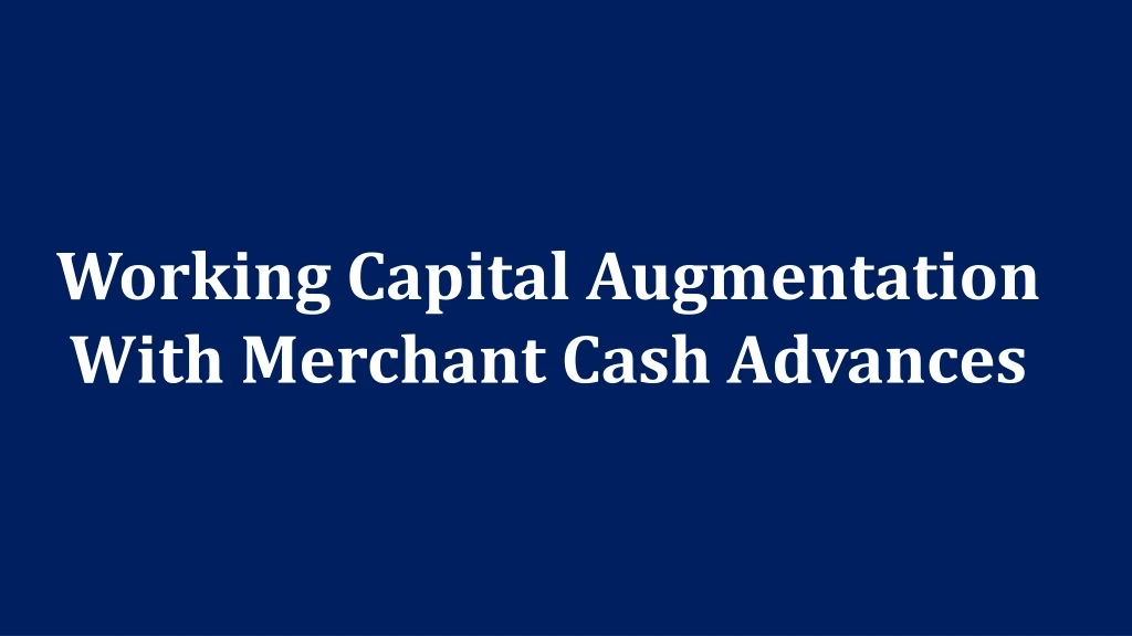 working capital augmentation with merchant cash